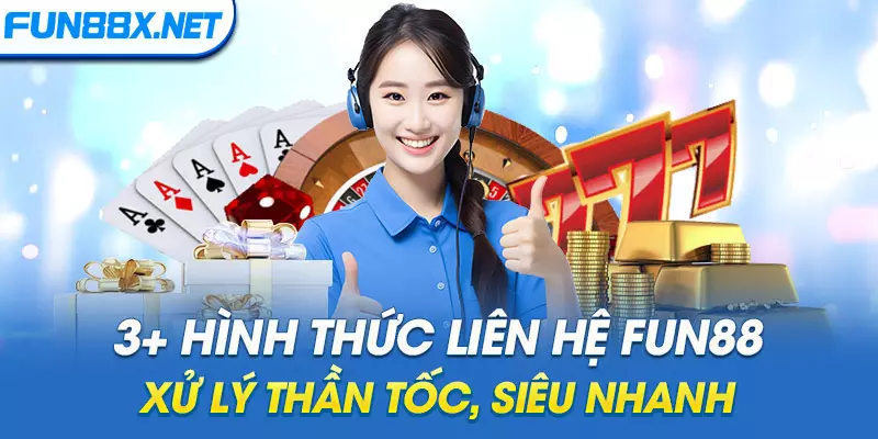 3+ hình thức liên hệ Fun88 xử lý thần tốc, siêu nhanh