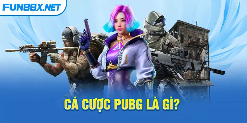 Cá cược PUBG là gì