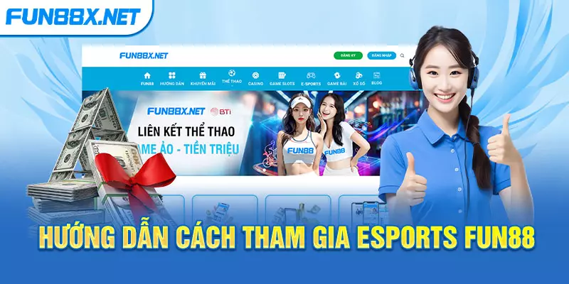 Hướng dẫn cách tham gia Esports Fun88