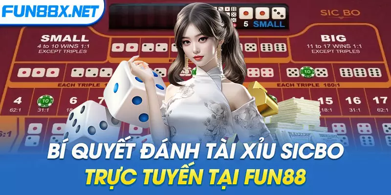 Bí quyết đánh Tài Xỉu Sicbo trực tuyến tại Fun88