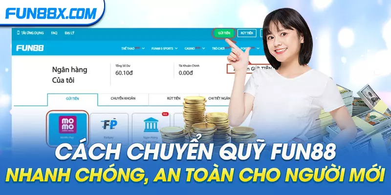 Cách Chuyển Quỹ Fun88 Nhanh Chóng, An Toàn Cho Người Mới