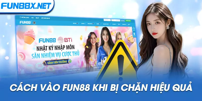 Cách vào Fun88 khi bị chặn hiệu quả