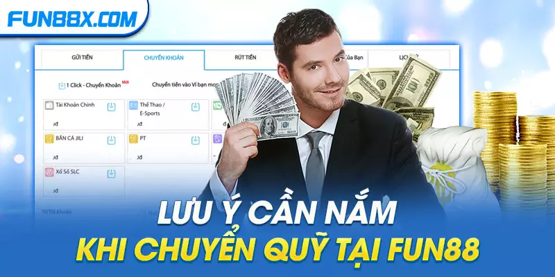 Lưu ý cần nắm khi chuyển quỹ tại Fun88