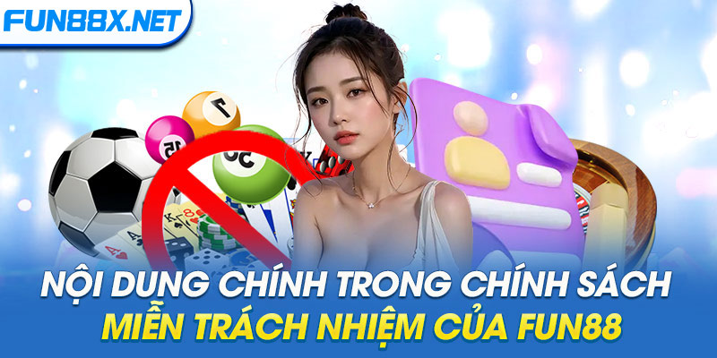 Nội dung chính trong sách miễn trách nhiệm của Fun88