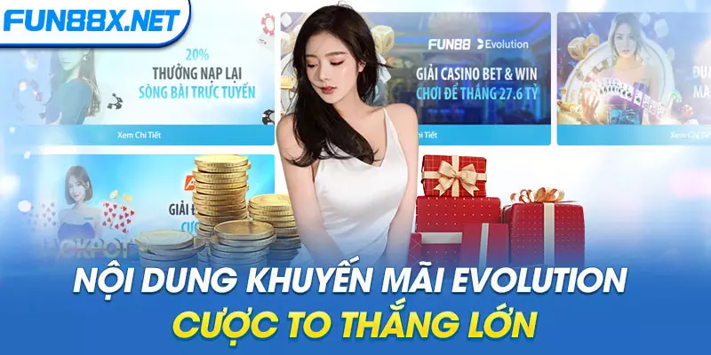 Nội dung khuyến mãi Evolution - Cược to thắng lớn