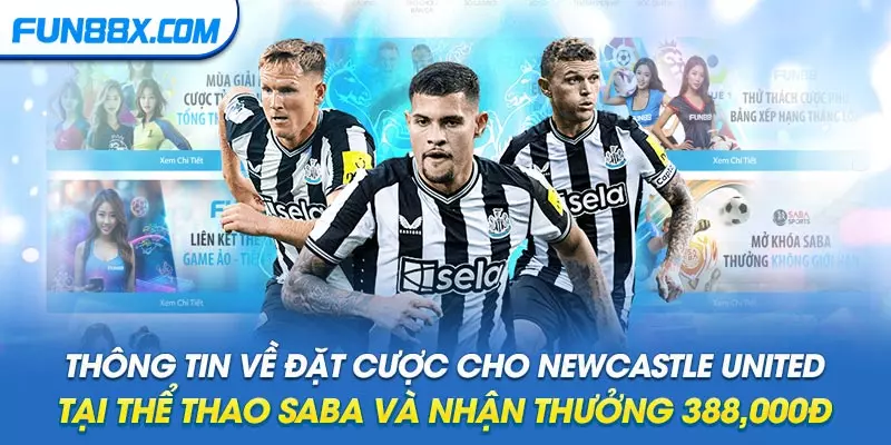 Thông tin về đặt cược Newcastle United tại Thể Thao SABA và nhận thưởng 388,000Đ