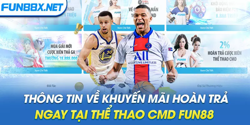 Thông tin về khuyến mãi hoàn trả ngay tại Thể thao CMD Fun88