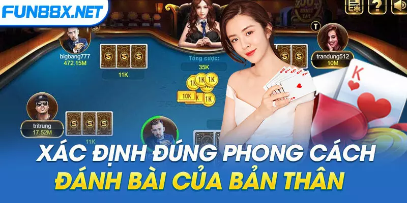 Xác định đúng phong cách đánh bài của bản thân